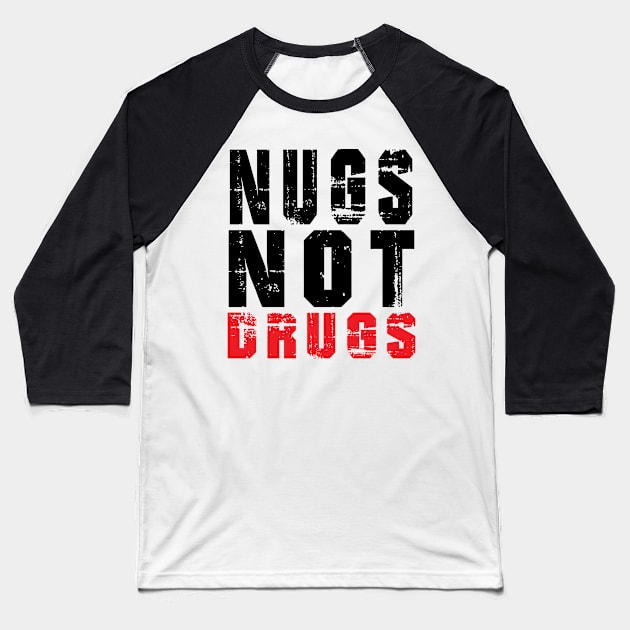 Funny Nugs Not Drugs Chicken Nuggets Baseball T-Shirt by awesomeshirts